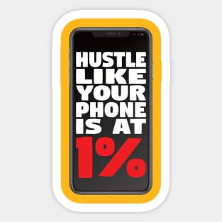 Hustle Like Your Phone is at 1% Sticker